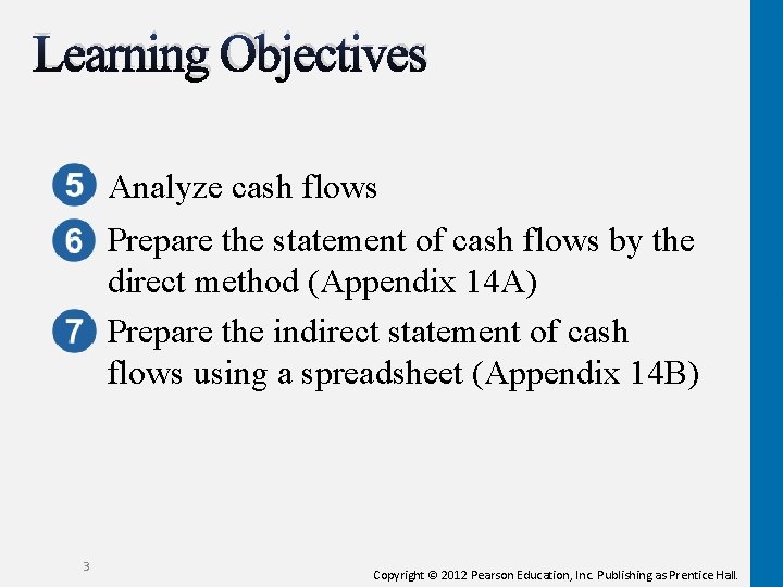 Learning Objectives Analyze cash flows Prepare the statement of cash flows by the direct Learning Objectives Analyze cash flows Prepare the statement of cash flows by the direct