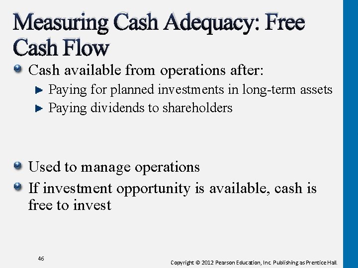Measuring Cash Adequacy: Free Cash Flow Cash available from operations after: Paying for planned Measuring Cash Adequacy: Free Cash Flow Cash available from operations after: Paying for planned