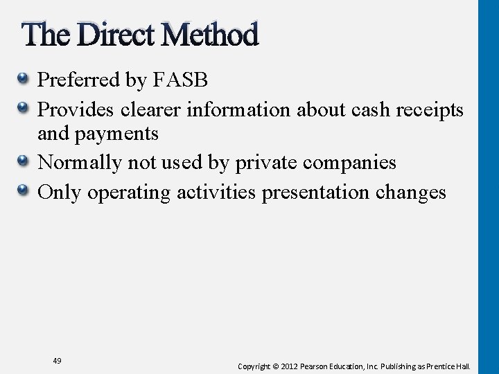 The Direct Method Preferred by FASB Provides clearer information about cash receipts and payments The Direct Method Preferred by FASB Provides clearer information about cash receipts and payments