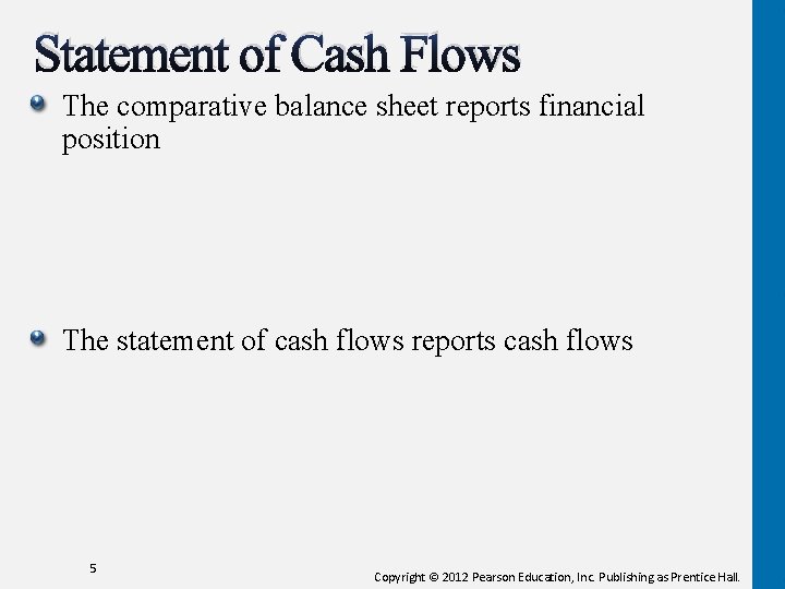 Statement of Cash Flows The comparative balance sheet reports financial position The statement of Statement of Cash Flows The comparative balance sheet reports financial position The statement of
