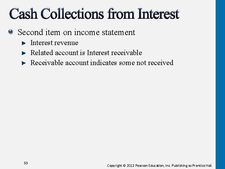 Cash Collections from Interest Second item on income statement Interest revenue Related account is Cash Collections from Interest Second item on income statement Interest revenue Related account is