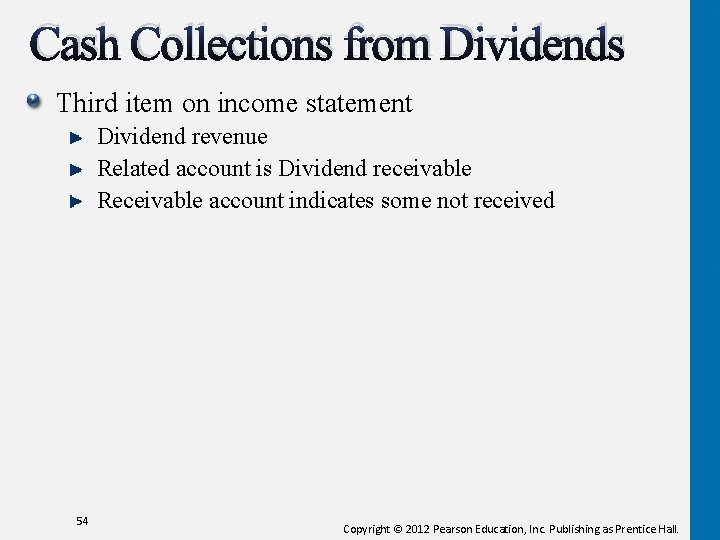 Cash Collections from Dividends Third item on income statement Dividend revenue Related account is Cash Collections from Dividends Third item on income statement Dividend revenue Related account is
