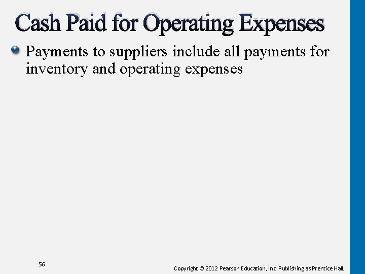 Cash Paid for Operating Expenses Payments to suppliers include all payments for inventory and Cash Paid for Operating Expenses Payments to suppliers include all payments for inventory and
