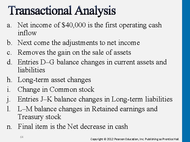 Transactional Analysis a. Net income of $40, 000 is the first operating cash inflow Transactional Analysis a. Net income of $40, 000 is the first operating cash inflow
