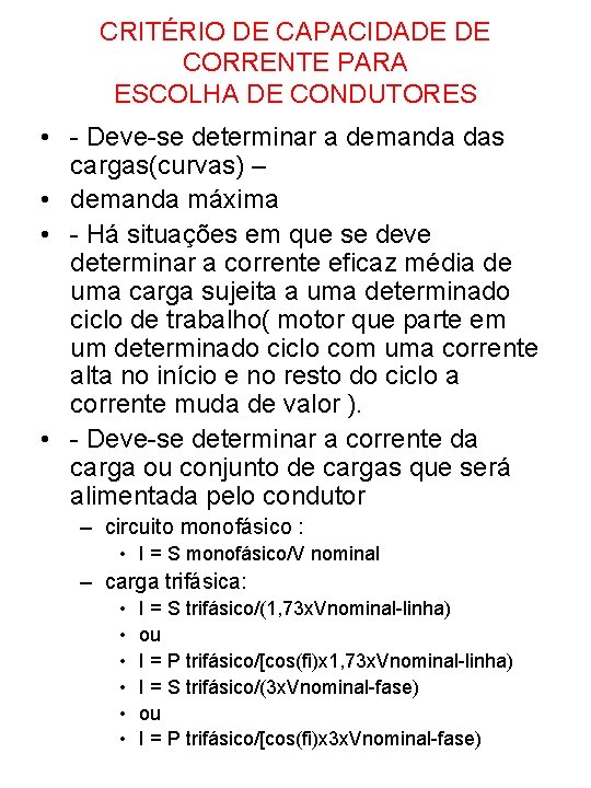 CRITÉRIO DE CAPACIDADE DE CORRENTE PARA ESCOLHA DE CONDUTORES • - Deve-se determinar a