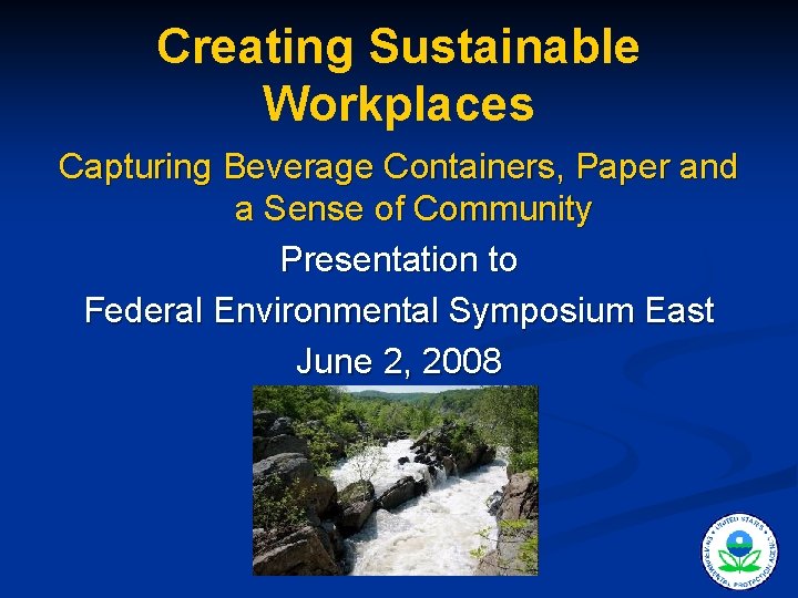 Creating Sustainable Workplaces Capturing Beverage Containers, Paper and a Sense of Community Presentation to
