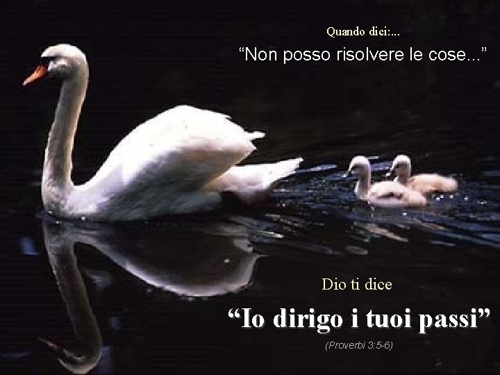 Quando dici: . . . “Non posso risolvere le cose. . . ” Dio