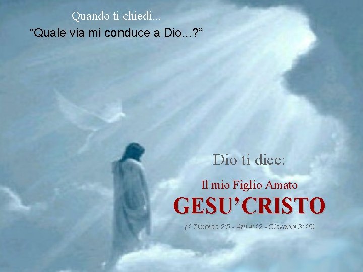 Quando ti chiedi. . . “Quale via mi conduce a Dio. . . ?