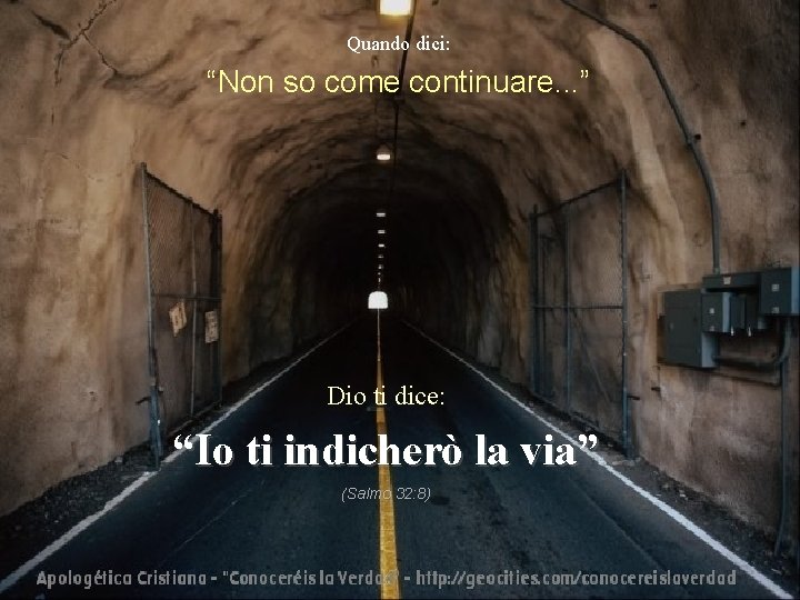 Quando dici: “Non so come continuare. . . ” Dio ti dice: “Io ti