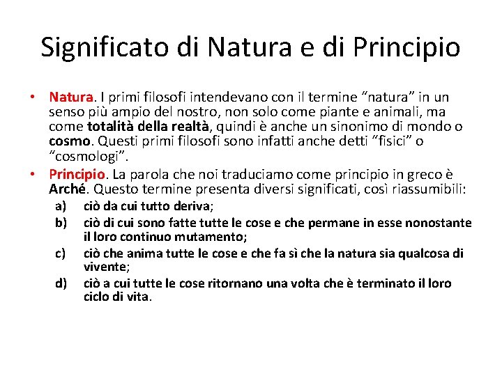 Significato di Natura e di Principio • Natura. I primi filosofi intendevano con il