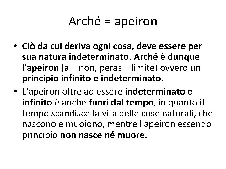 Arché = apeiron • Ciò da cui deriva ogni cosa, deve essere per sua