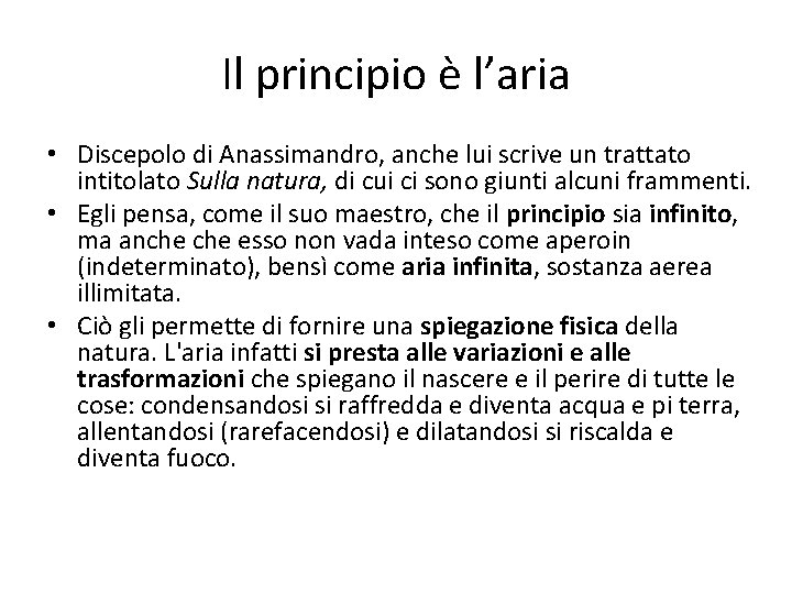 Il principio è l’aria • Discepolo di Anassimandro, anche lui scrive un trattato intitolato