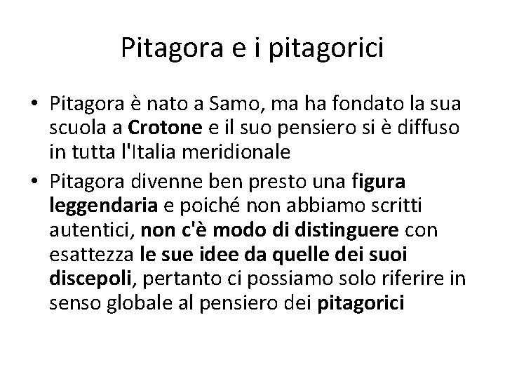 Pitagora e i pitagorici • Pitagora è nato a Samo, ma ha fondato la