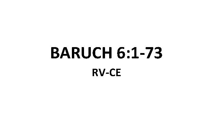 BARUCH 6: 1 -73 RV-CE 