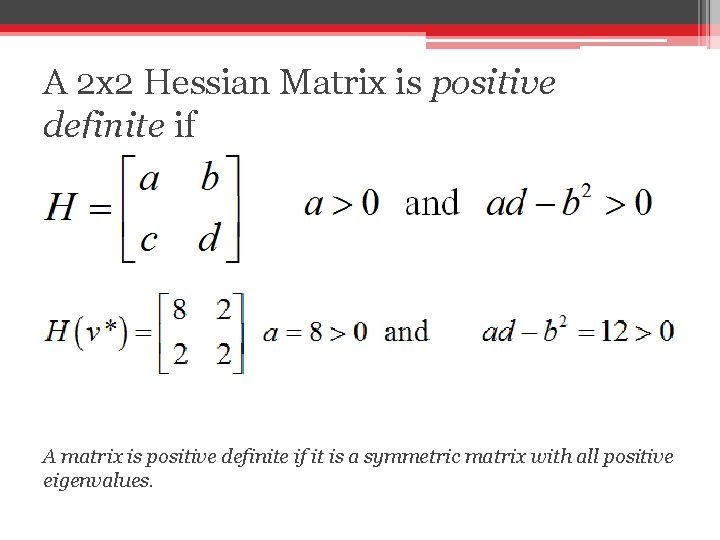 A 2 x 2 Hessian Matrix is positive definite if A matrix is positive A 2 x 2 Hessian Matrix is positive definite if A matrix is positive