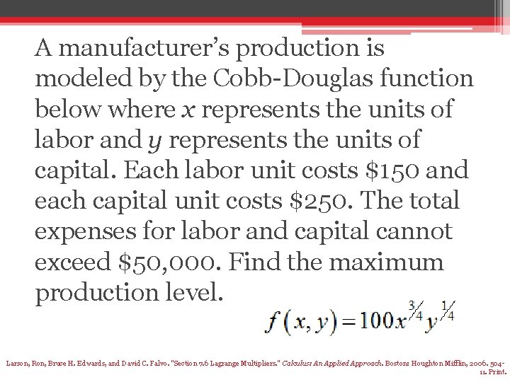 A manufacturer’s production is modeled by the Cobb-Douglas function below where x represents the