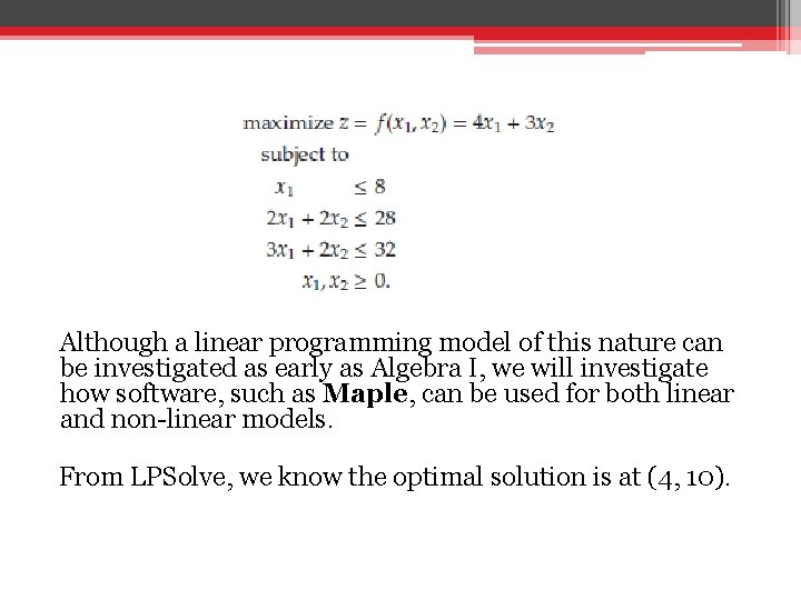 Although a linear programming model of this nature can be investigated as early as