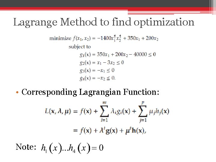 Lagrange Method to find optimization • Corresponding Lagrangian Function: Note: 