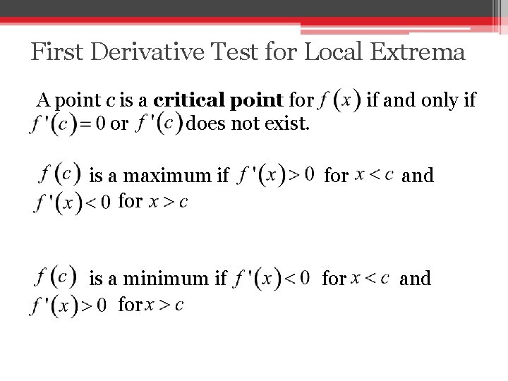 First Derivative Test for Local Extrema A point c is a critical point for
