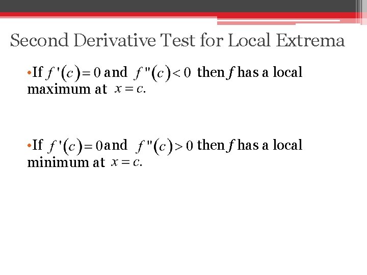 Second Derivative Test for Local Extrema • If and then f has a local
