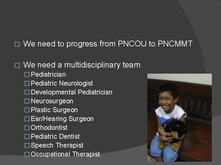 � We need to progress from PNCOU to PNCMMT � We need a multidisciplinary � We need to progress from PNCOU to PNCMMT � We need a multidisciplinary
