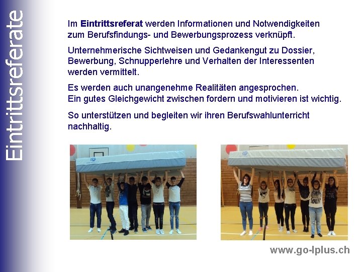 Eintrittsreferate Im Eintrittsreferat werden Informationen und Notwendigkeiten zum Berufsfindungs- und Bewerbungsprozess verknüpft. Unternehmerische Sichtweisen