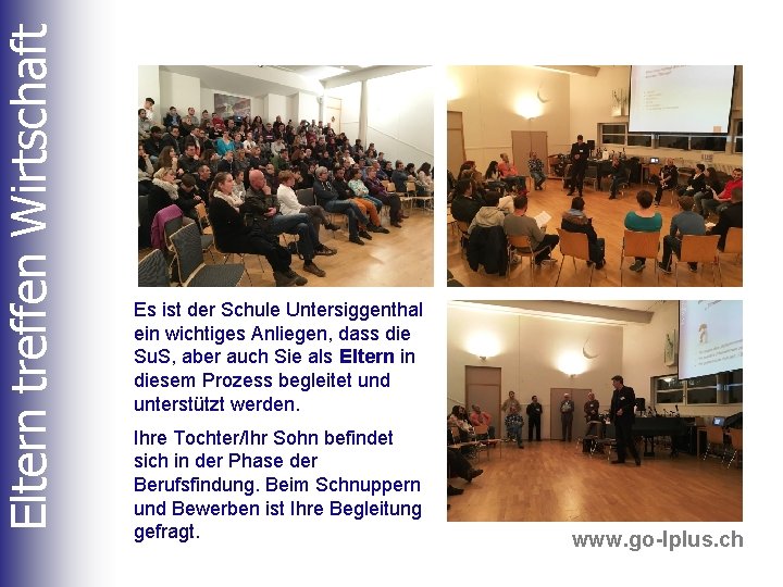 Eltern treffen Wirtschaft Es ist der Schule Untersiggenthal ein wichtiges Anliegen, dass die Su.