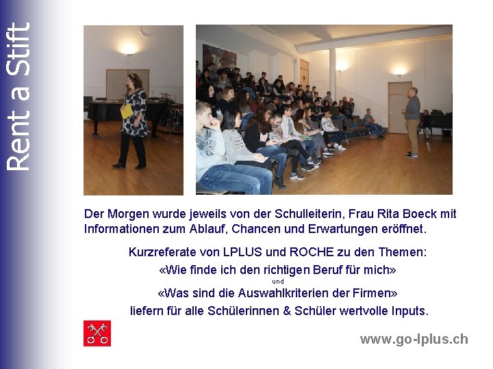 Rent a Stift Der Morgen wurde jeweils von der Schulleiterin, Frau Rita Boeck mit