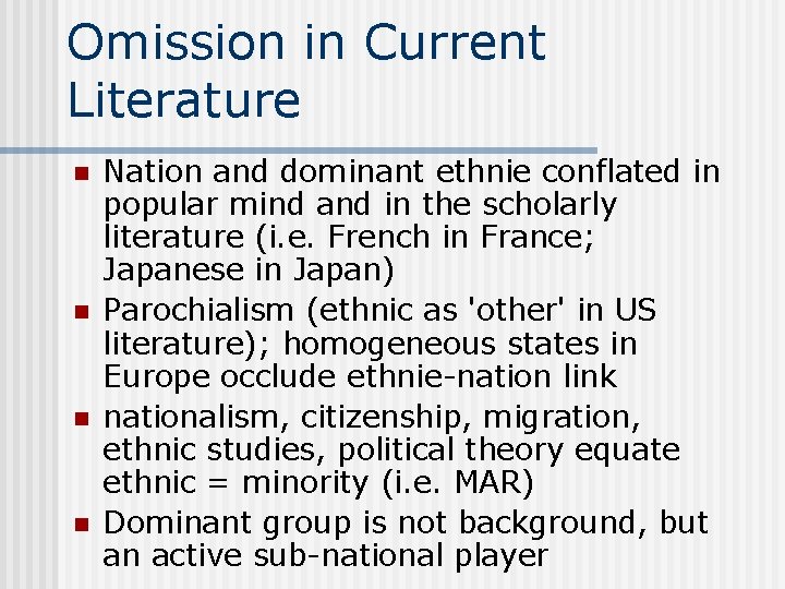 Omission in Current Literature n n Nation and dominant ethnie conflated in popular mind