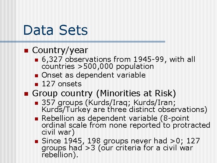 Data Sets n Country/year n n 6, 327 observations from 1945 -99, with all