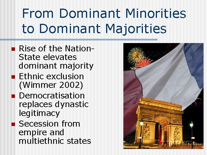 From Dominant Minorities to Dominant Majorities n n Rise of the Nation. State elevates