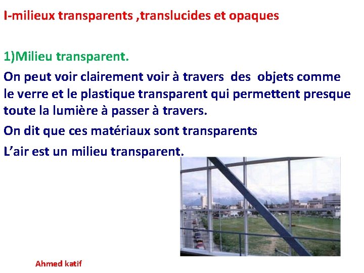 I-milieux transparents , translucides et opaques 1)Milieu transparent. On peut voir clairement voir à