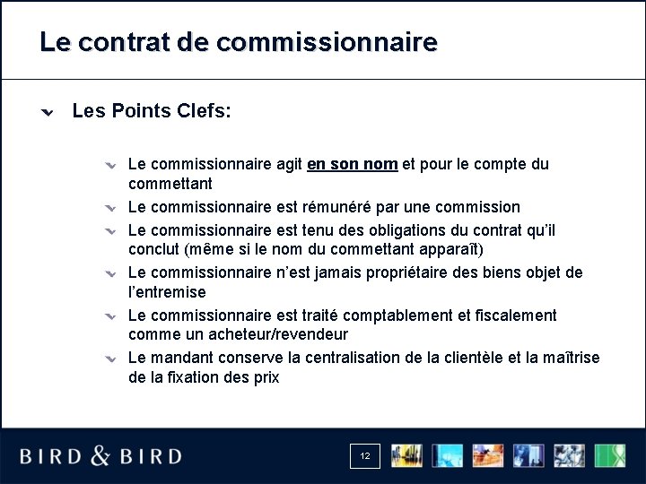 Le contrat de commissionnaire Les Points Clefs: Le commissionnaire agit en son nom et