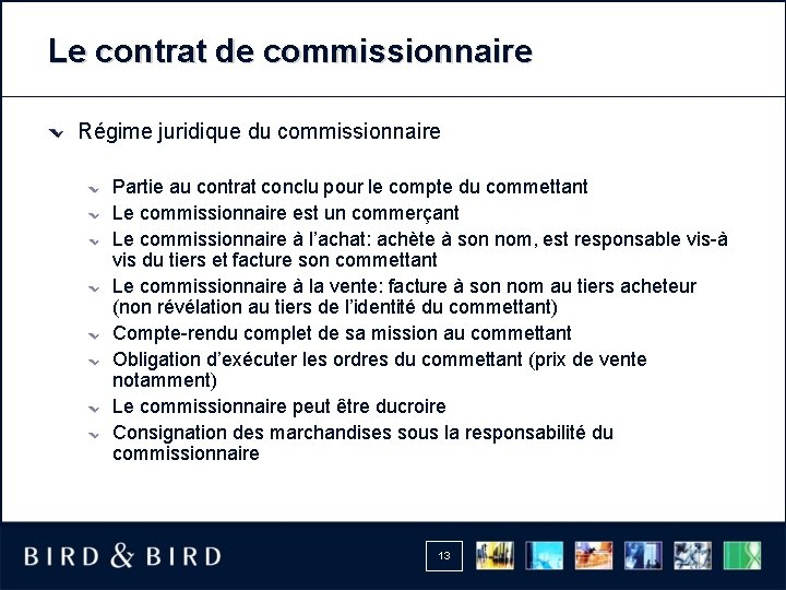 Le contrat de commissionnaire Régime juridique du commissionnaire Partie au contrat conclu pour le