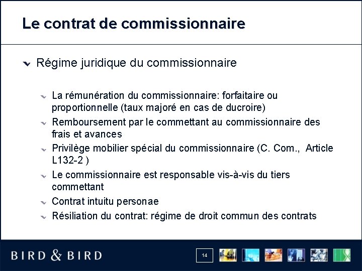 Le contrat de commissionnaire Régime juridique du commissionnaire La rémunération du commissionnaire: forfaitaire ou