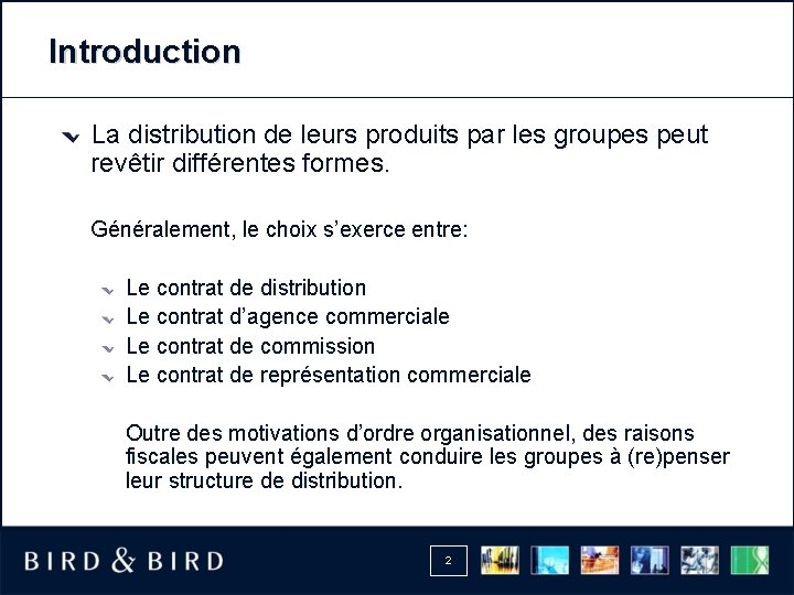 Introduction La distribution de leurs produits par les groupes peut revêtir différentes formes. Généralement,