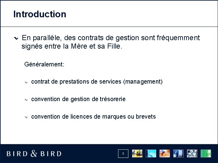 Introduction En parallèle, des contrats de gestion sont fréquemment signés entre la Mère et
