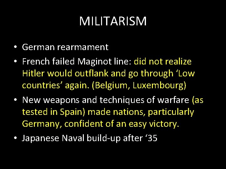MILITARISM • German rearmament • French failed Maginot line: did not realize Hitler would