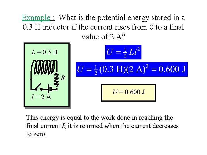Example : What is the potential energy stored in a 0. 3 H inductor Example : What is the potential energy stored in a 0. 3 H inductor