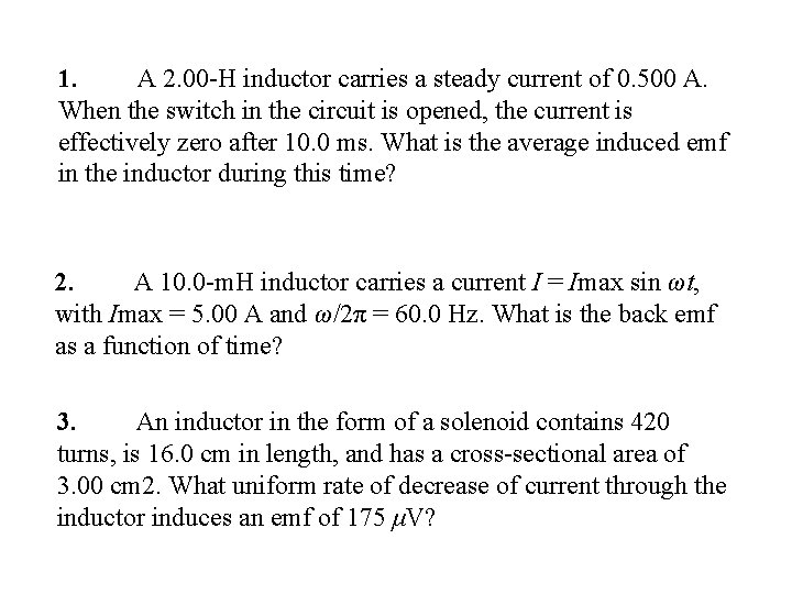 1. A 2. 00 -H inductor carries a steady current of 0. 500 A. 1. A 2. 00 -H inductor carries a steady current of 0. 500 A.