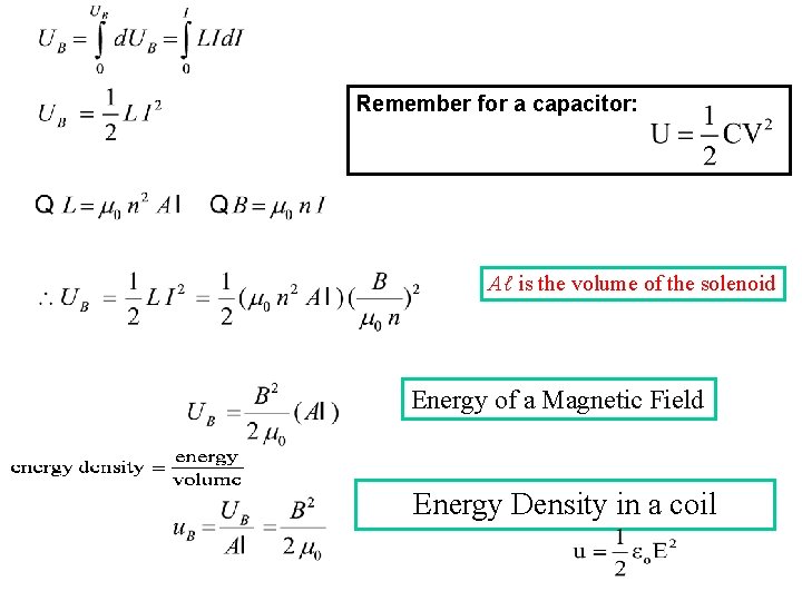 Remember for a capacitor: Aℓ is the volume of the solenoid Energy of a Remember for a capacitor: Aℓ is the volume of the solenoid Energy of a