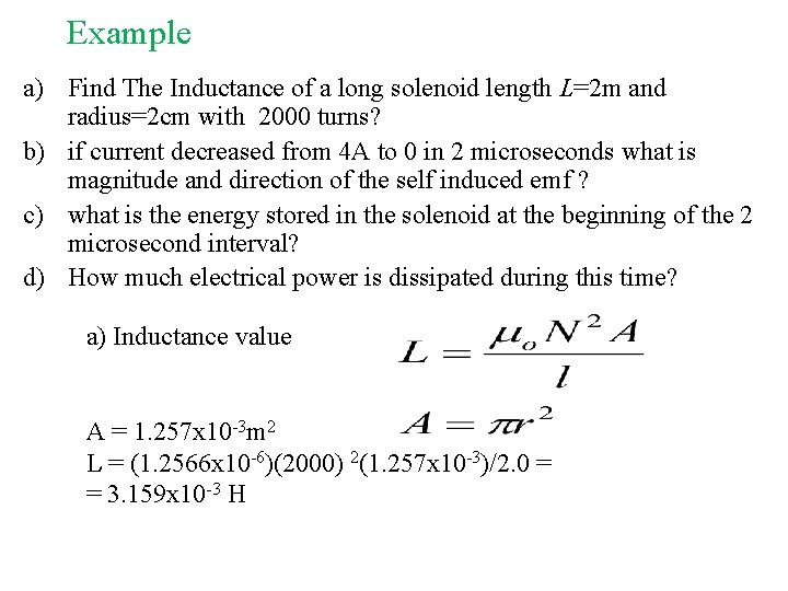 Example a) Find The Inductance of a long solenoid length L=2 m and radius=2 Example a) Find The Inductance of a long solenoid length L=2 m and radius=2
