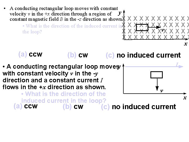 • A conducting rectangular loop moves with constant velocity v in the +x • A conducting rectangular loop moves with constant velocity v in the +x