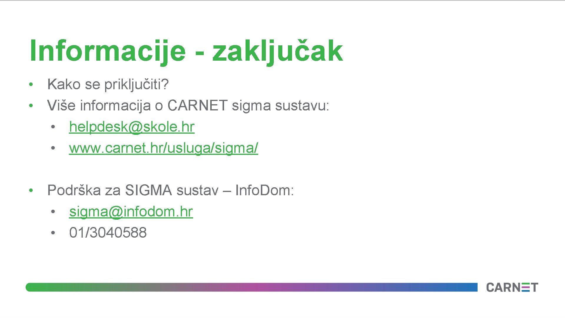 Informacije - zaključak • Kako se priključiti? • Više informacija o CARNET sigma sustavu: