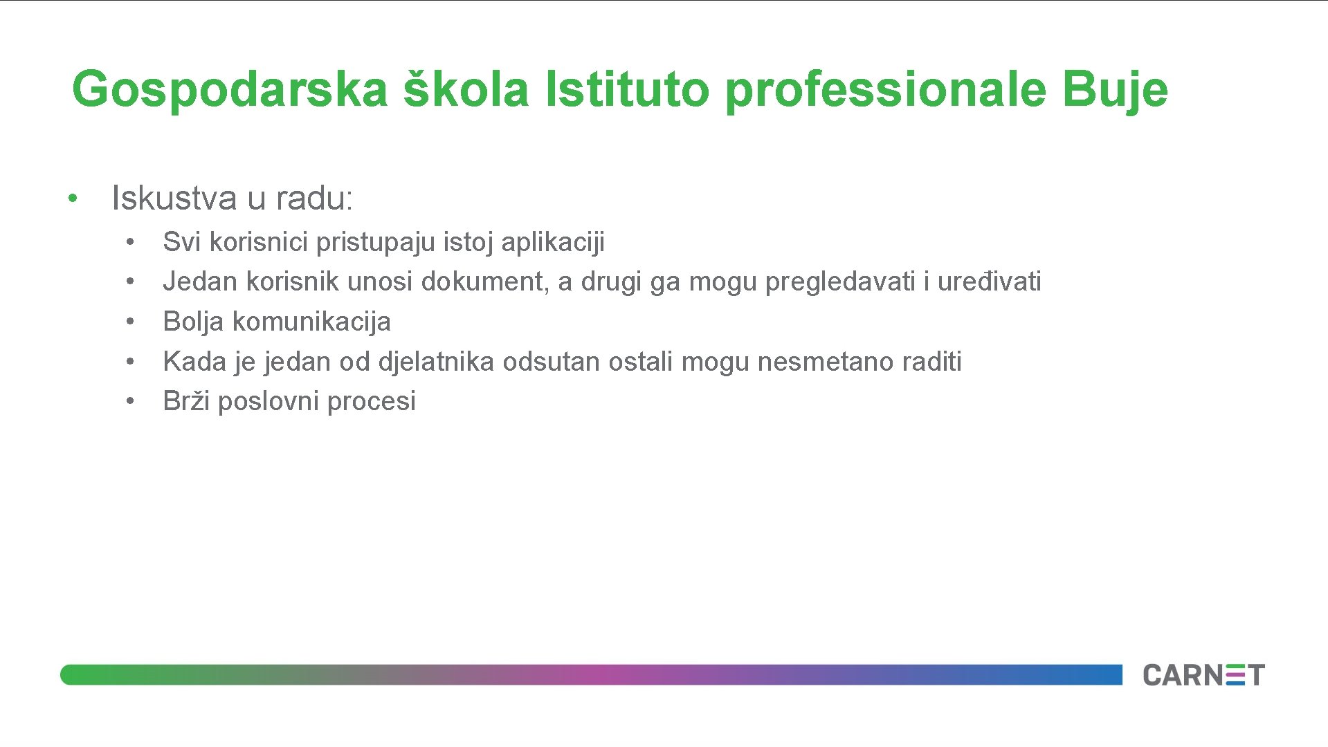 Gospodarska škola Istituto professionale Buje • Iskustva u radu: • • • Svi korisnici