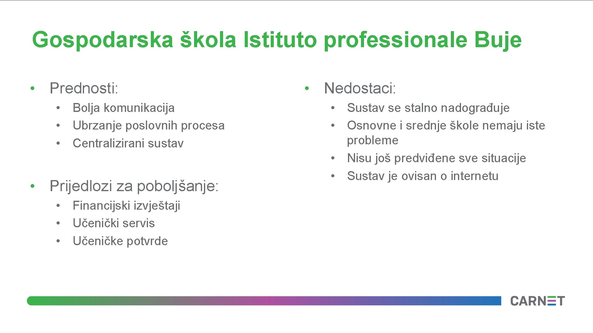 Gospodarska škola Istituto professionale Buje • Prednosti: • Bolja komunikacija • Ubrzanje poslovnih procesa