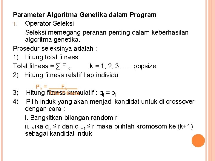 Parameter Algoritma Genetika dalam Program 1. Operator Seleksi memegang peranan penting dalam keberhasilan algoritma