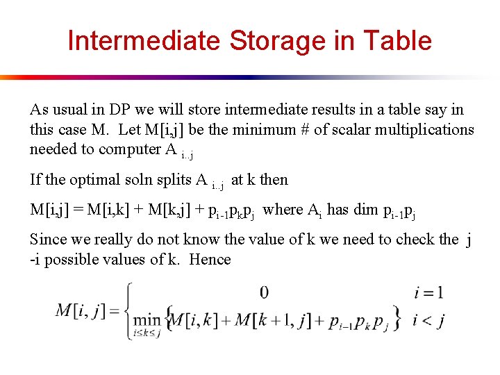 Intermediate Storage in Table As usual in DP we will store intermediate results in