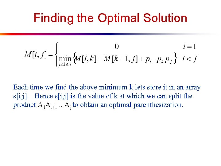 Finding the Optimal Solution Each time we find the above minimum k lets store