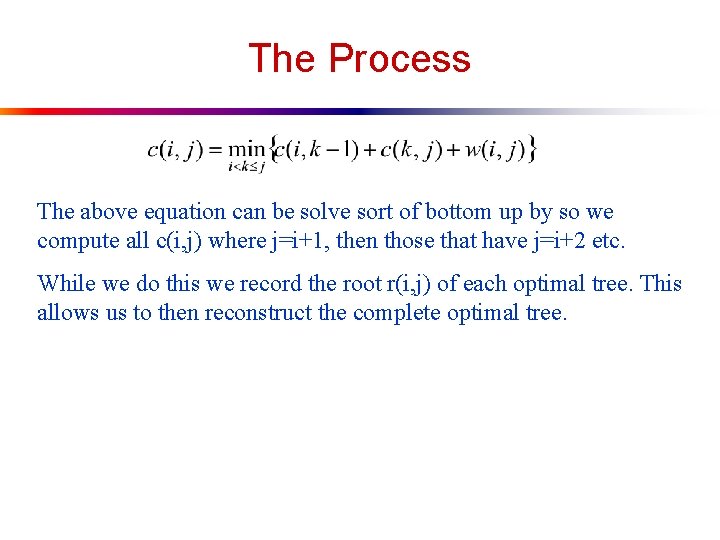 The Process The above equation can be solve sort of bottom up by so